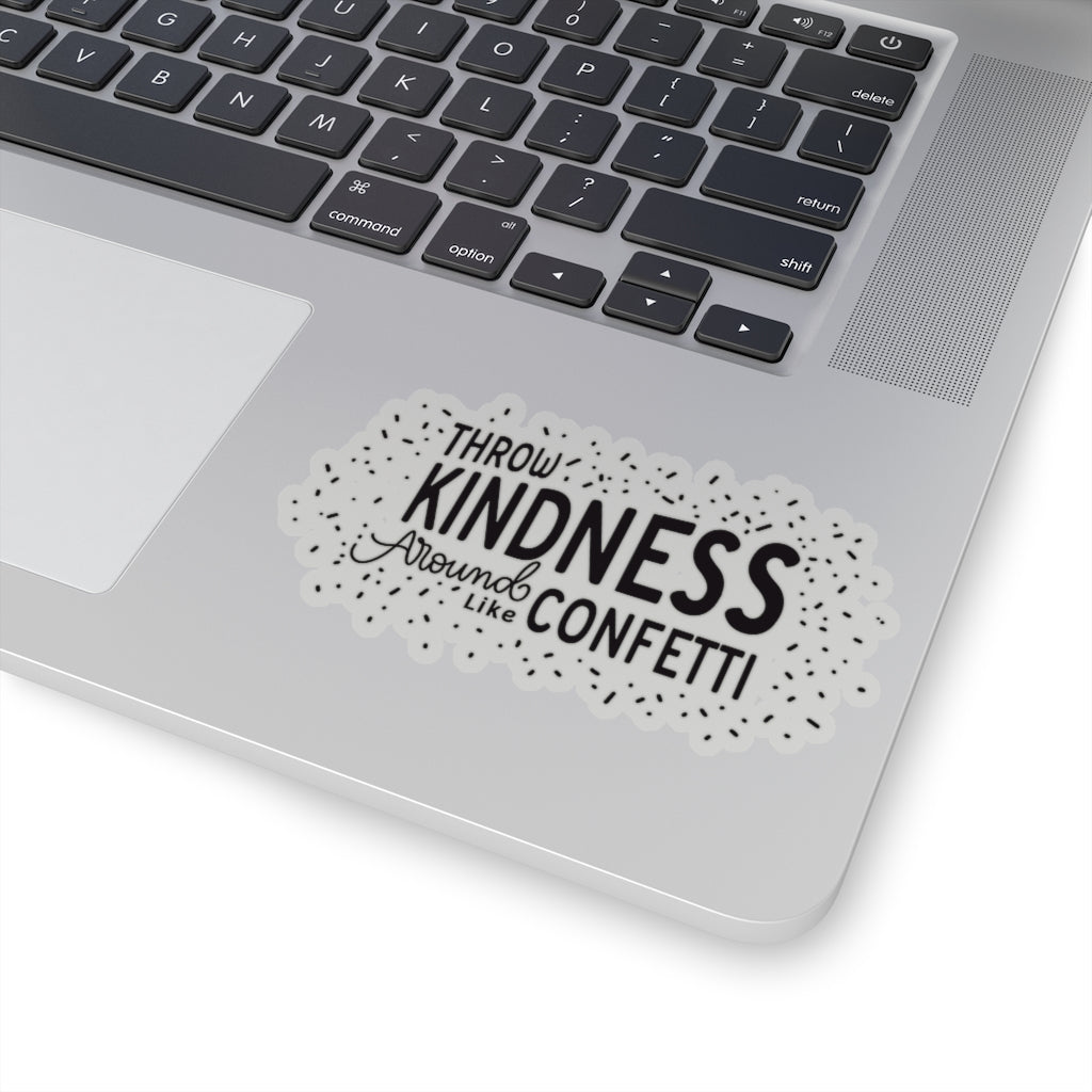 Throw Kindness Around Like Confetti - Sticker