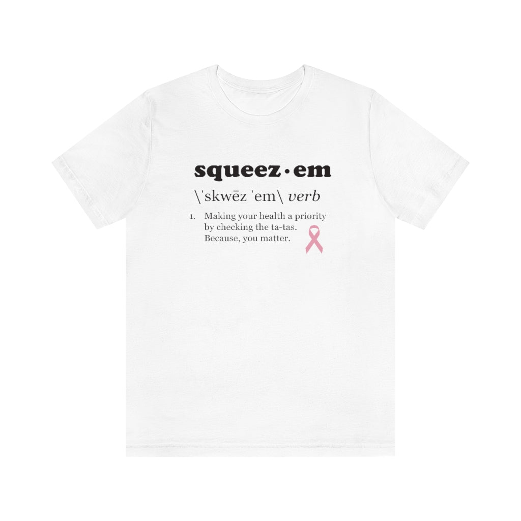 Squeeze Em - T-Shirt (Unisex)